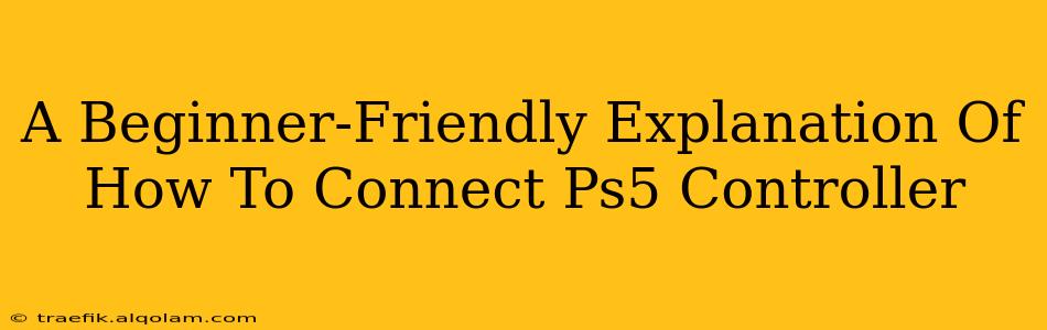 A Beginner-Friendly Explanation Of How To Connect Ps5 Controller