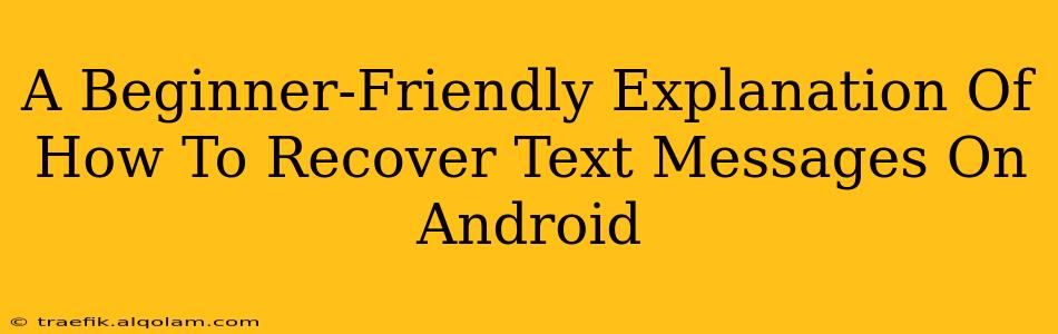 A Beginner-Friendly Explanation Of How To Recover Text Messages On Android