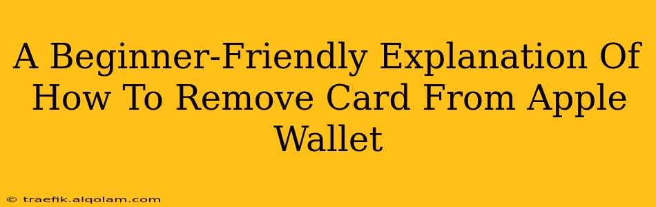 A Beginner-Friendly Explanation Of How To Remove Card From Apple Wallet