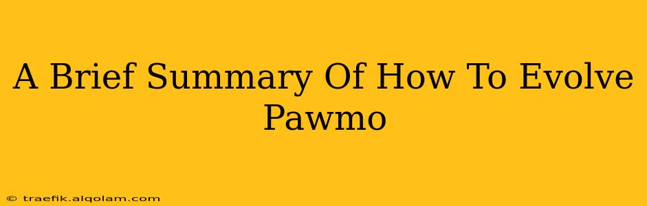 A Brief Summary Of How To Evolve Pawmo