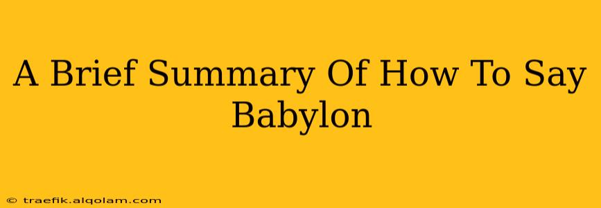 A Brief Summary Of How To Say Babylon