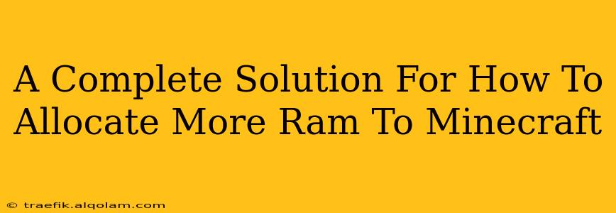 A Complete Solution For How To Allocate More Ram To Minecraft