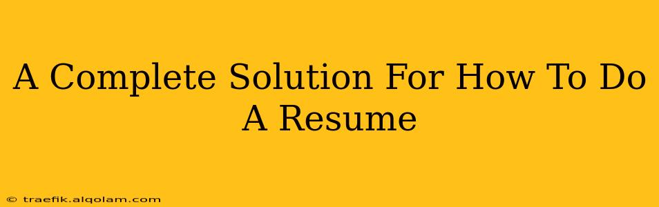 A Complete Solution For How To Do A Resume