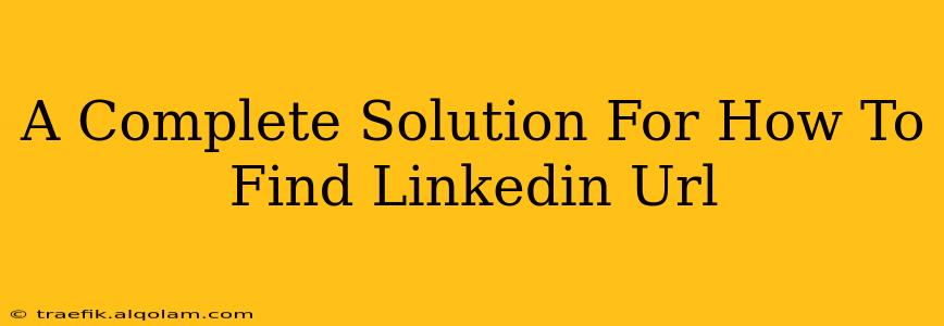 A Complete Solution For How To Find Linkedin Url