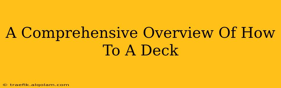 A Comprehensive Overview Of How To A Deck