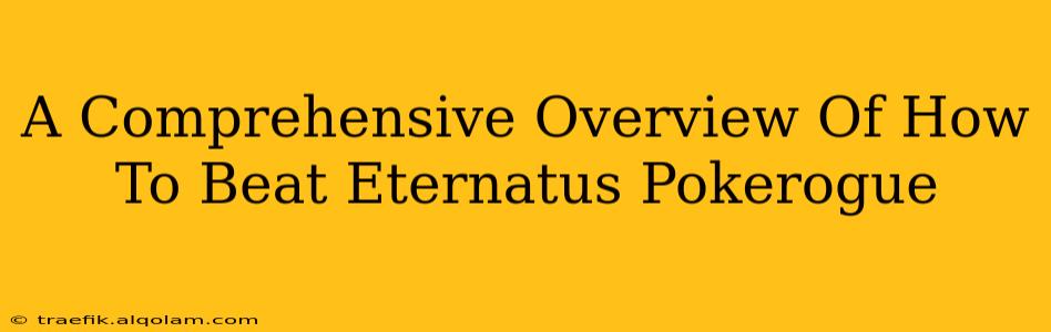 A Comprehensive Overview Of How To Beat Eternatus Pokerogue