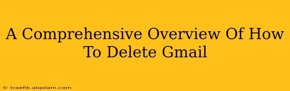 A Comprehensive Overview Of How To Delete Gmail