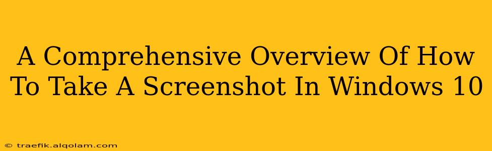 A Comprehensive Overview Of How To Take A Screenshot In Windows 10