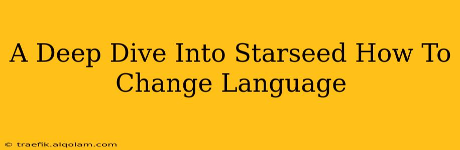 A Deep Dive Into Starseed How To Change Language