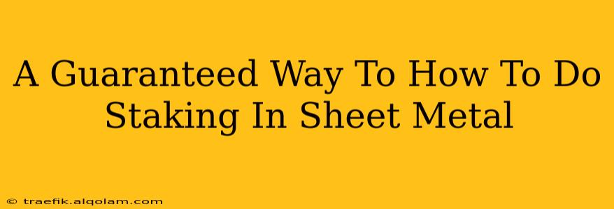 A Guaranteed Way To How To Do Staking In Sheet Metal