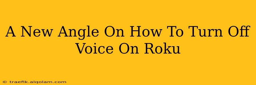 A New Angle On How To Turn Off Voice On Roku