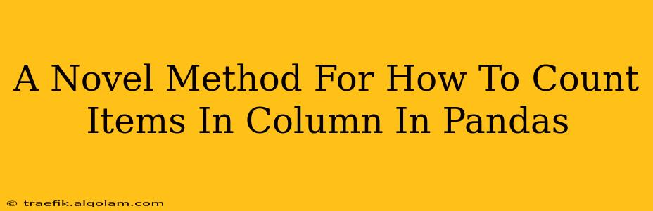 A Novel Method For How To Count Items In Column In Pandas