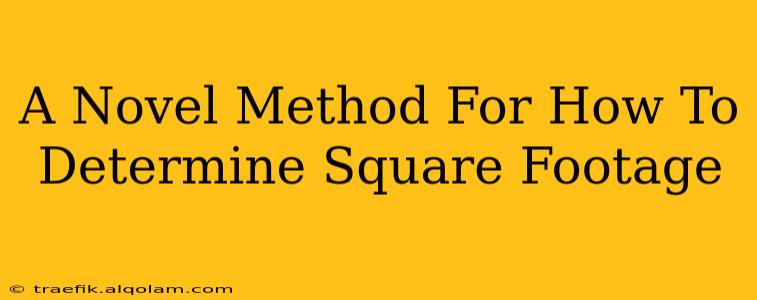 A Novel Method For How To Determine Square Footage