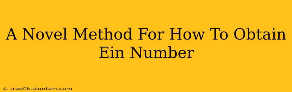 A Novel Method For How To Obtain Ein Number