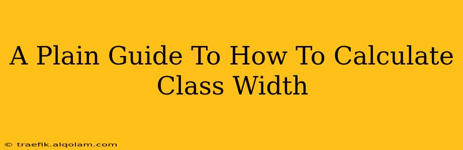 A Plain Guide To How To Calculate Class Width