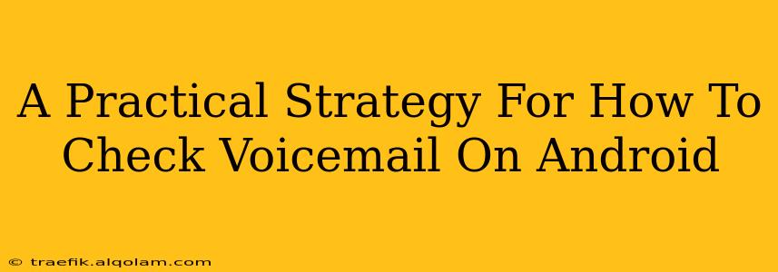 A Practical Strategy For How To Check Voicemail On Android