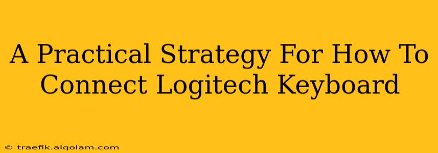 A Practical Strategy For How To Connect Logitech Keyboard