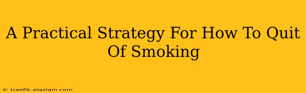 A Practical Strategy For How To Quit Of Smoking