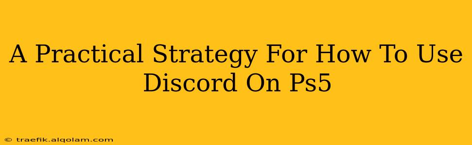 A Practical Strategy For How To Use Discord On Ps5