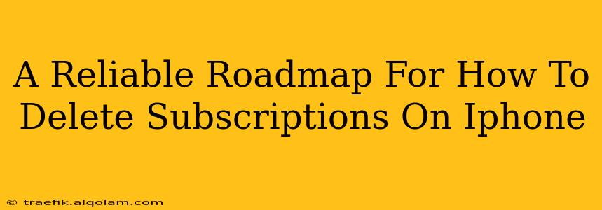 A Reliable Roadmap For How To Delete Subscriptions On Iphone