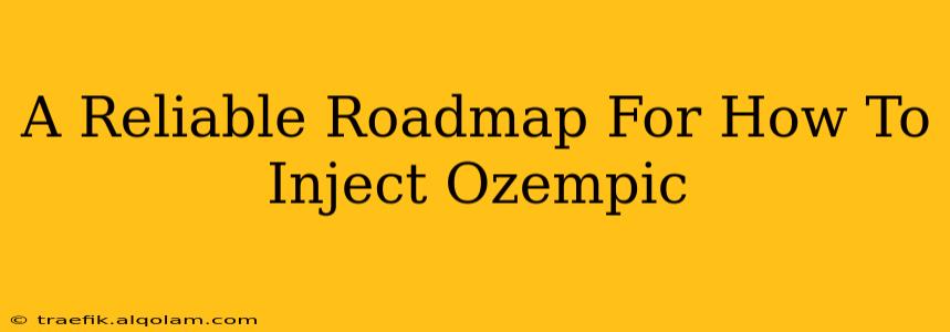 A Reliable Roadmap For How To Inject Ozempic