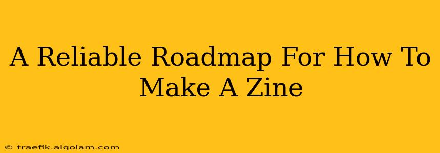 A Reliable Roadmap For How To Make A Zine