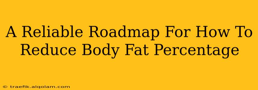 A Reliable Roadmap For How To Reduce Body Fat Percentage