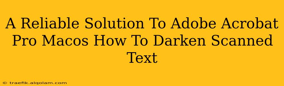 A Reliable Solution To Adobe Acrobat Pro Macos How To Darken Scanned Text