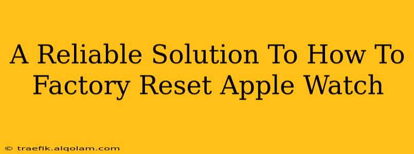 A Reliable Solution To How To Factory Reset Apple Watch