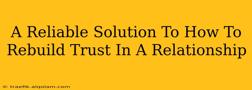 A Reliable Solution To How To Rebuild Trust In A Relationship