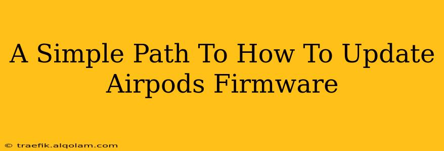 A Simple Path To How To Update Airpods Firmware