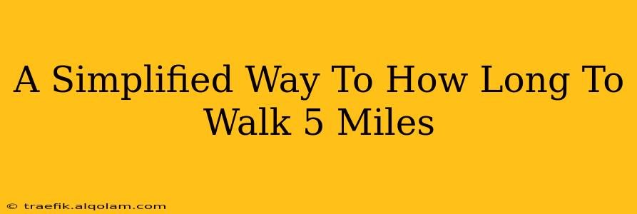 A Simplified Way To How Long To Walk 5 Miles