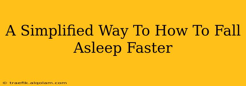 A Simplified Way To How To Fall Asleep Faster