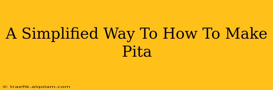 A Simplified Way To How To Make Pita