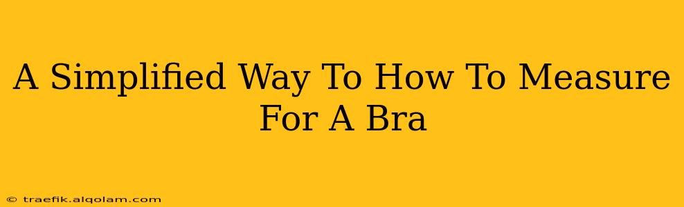 A Simplified Way To How To Measure For A Bra