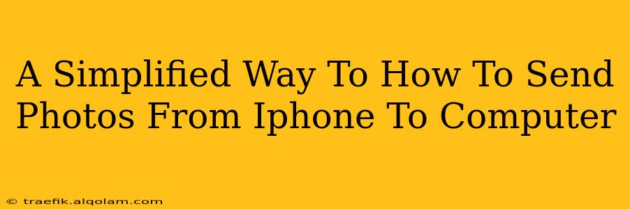 A Simplified Way To How To Send Photos From Iphone To Computer