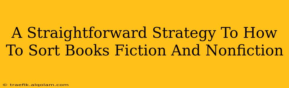 A Straightforward Strategy To How To Sort Books Fiction And Nonfiction