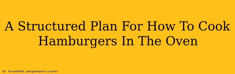 A Structured Plan For How To Cook Hamburgers In The Oven