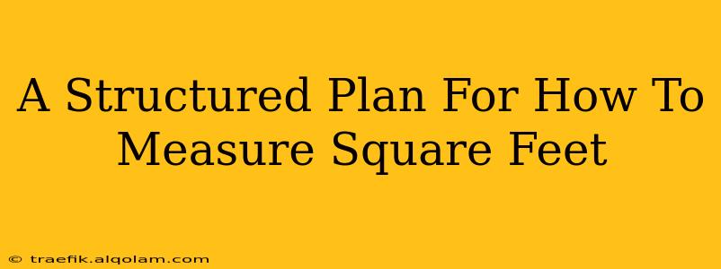 A Structured Plan For How To Measure Square Feet