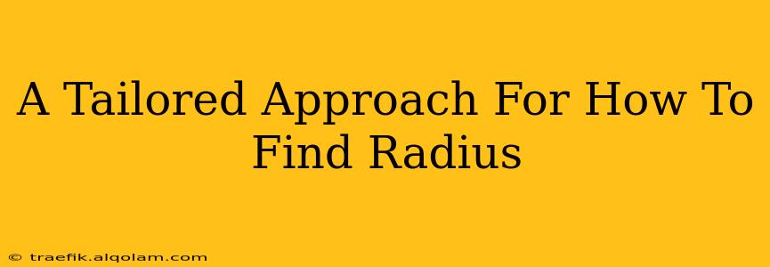 A Tailored Approach For How To Find Radius