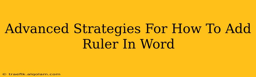 Advanced Strategies For How To Add Ruler In Word