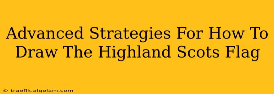 Advanced Strategies For How To Draw The Highland Scots Flag