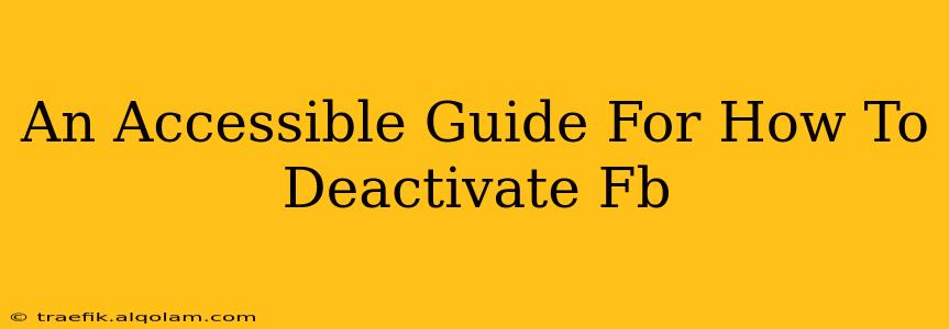 An Accessible Guide For How To Deactivate Fb