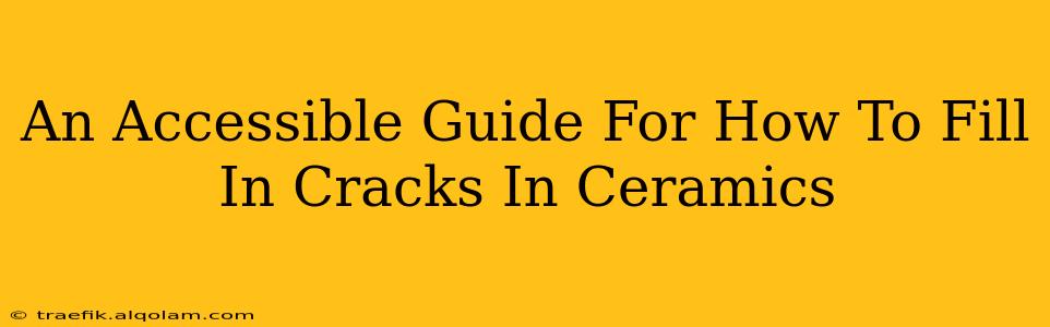 An Accessible Guide For How To Fill In Cracks In Ceramics