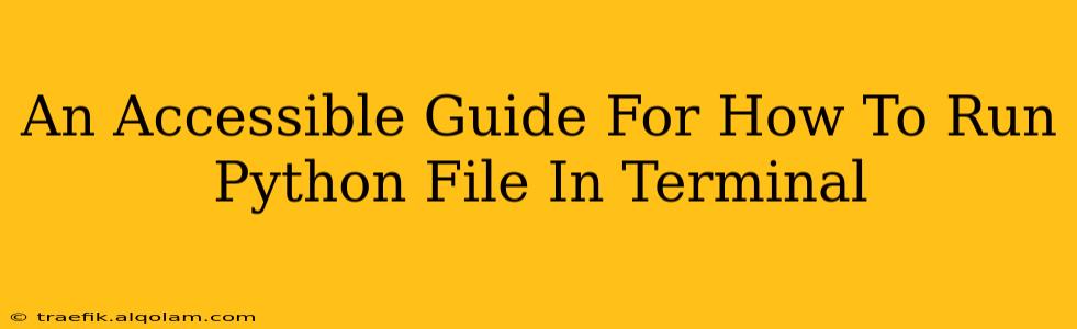 An Accessible Guide For How To Run Python File In Terminal