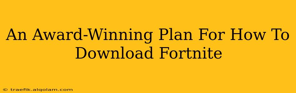 An Award-Winning Plan For How To Download Fortnite