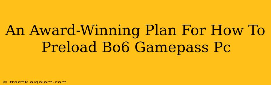 An Award-Winning Plan For How To Preload Bo6 Gamepass Pc