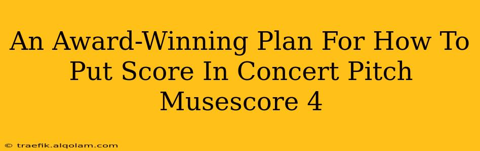 An Award-Winning Plan For How To Put Score In Concert Pitch Musescore 4