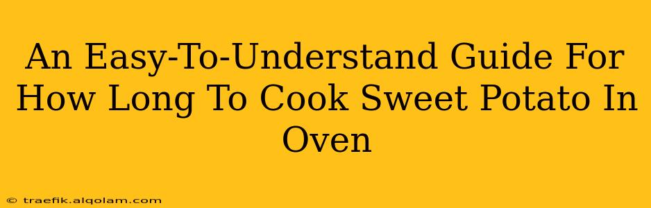 An Easy-To-Understand Guide For How Long To Cook Sweet Potato In Oven