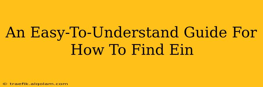 An Easy-To-Understand Guide For How To Find Ein